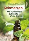 Schmerzen - Mit Duftmedizin auf sanfte Weise lindern - Maria L. Schasteen - 9783861912262