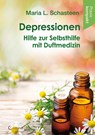 Depressionen - Hilfe zur Selbsthilfe mit Duftmedizin - Maria L. Schasteen - 9783861912316