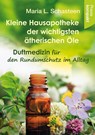 Kleine Hausapotheke der ätherischen Öle - Maria L. Schasteen - 9783861912682