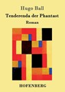 Tenderenda der Phantast - Hugo Ball - 9783861992578