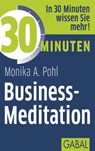 30 Minuten Business-Meditation - Monika A. Pohl - 9783862008728