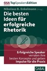 Die besten Ideen für erfolgreiche Rhetorik - René Borbonus ; Gerriet Danz ; Martina Dressel ; Claudia E. Enkelmann ; Michael Erlat ; Stéphane Etrillard ; Arno Fischbacher ; Monika Heilmann ; Katja Kerschgens ; Ilona Lindenau ; Michael Moesslang ; Carl Naughton ; Gertrud Kemper ; Heike Neidhardt ; St - 9783862009534