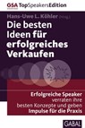 Die besten Ideen für erfolgreiches Verkaufen - Steffen Becker ; Collin Croome ; Hans Peter Frei ; Jürgen Frey ; Rainer Frieß ; Matthias Garten ; Gaby S. Graupner ; Siegfried Haider ; René Huber ; Rainer Jankowski ; Heiko Eckert ; Benedikt Janssen ; Nicole Jekel ; Thorsten Jekel ; Claudia Kimich ; Ulri - 9783862009770