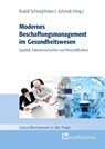 Modernes Beschaffungsmanagement im Gesundheitswesen - Qualität, Patientensicherheit und Wirtschaftlichkeit - Schmid Rudolf ; Schmidt Anton J. - 9783862164806