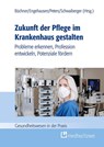 Zukunft der Pflege im Krankenhaus gestalten - Vera Antonia Büchner ; Roland Engehausen ; Marie Peters - 9783862169252