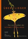 Überflieger. Die vier Leben der Schmetterlinge - Veronika Straaß ; Claus-Peter Lieckfeld - 9783862181506