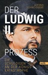Der Ludwig-II.-Prozess - Alfons Schweiggert - 9783862224838