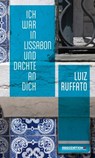 Ich war in Lissabon und dachte an dich - Luiz Ruffato - 9783862416141