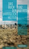 Das Buch der Unmöglichkeiten - Luiz Ruffato - 9783862416288