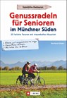 Genussradeln für Senioren Münchner Süden - Bernhard Irlinger - 9783862465958