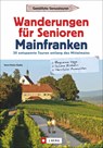 Wanderungen für Senioren Mainfranken - Horst-Dieter Radke - 9783862466870