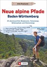 Neue alpine Pfade Baden-Württemberg - Philipp Sauer - 9783862467501