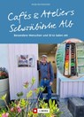 Cafés und Ateliers - Schwäbische Alb - Antje Gerstenecker - 9783862467723