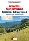 Wander-Geheimtipps Südlicher Schwarzwald - Lars Freudenthal ; Annette Freudenthal - 9783862469192