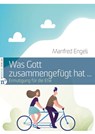 Was Gott zusammengefügt hat ... - Manfred Engeli - 9783862561735