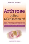 Arthrose - Adieu Gelenkschmerz - Bettina Kupetz - 9783862642625