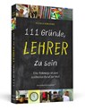 111 Gründe, Lehrer zu sein - Dietrich von Horn - 9783862653102