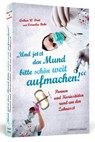 Und jetzt den Mund bitte schön weit aufmachen! - Arthur W. Dent ; Cornelia Bohr - 9783862653935