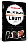 Franz Trojan: Hauptsache laut! - Franz Trojan ; Klaus Marschall ; Andreas Mäckler - 9783862654376