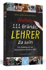 Weitere 111 Gründe, Lehrer zu sein - Dietrich von Horn ; Hein-Dirk Stünitz - 9783862656028