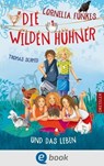 Die Wilden Hühner 6. Cornelia Funkes Die Wilden Hühner und das Leben - Thomas Schmid - 9783862721054