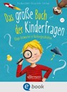 Das große Buch der Kinderfragen - Petra Maria Schmitt ; Christian Dreller - 9783862730766