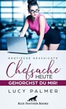 Chefsache / Heute gehorchst du mir! | Erotische Geschichte - Lucy Palmer - 9783862770779