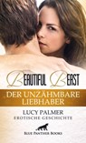 Beautiful Beast - Der unzähmbare Liebhaber | Erotische Geschichte - Lucy Palmer - 9783862771219