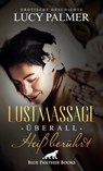 LustMassage - überall heiß berührt | Erotische Geschichte - Lucy Palmer - 9783862771226