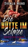 Die Hütte im Schnee | Erotischer Roman - Svenja Mund - 9783862777914