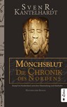 Mönchsblut - Die Chronik des Nordens. Kampf im Heidenland zwischen Hammaburg und Haithabu - Sven R. Kantelhardt - 9783862822775