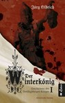 Der Winterkönig. Geschichten des Dreißigjährigen Krieges - Jörg Olbrich - 9783862825301