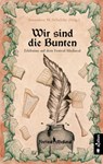 Wir sind die Bunten. Erlebnisse auf dem Festival-Mediaval - Tommy Krappweis ; Yule Forrest ; Gabriele Ketterl ; Jörg Olbrich ; Robert Corvus ; Bernhard Hennen ; Robert Focken ; Ju Honisch ; Friedhelm Schneidewind ; Karsten Heilmann ; Teresa Hofmann ; Nils Krebber ; Norman Liebold ; J. Praßl ; Kelvin Kalvus ; Andre - 9783862827657