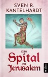 Das Spital zu Jerusalem - Sven R. Kantelhardt - 9783862827671