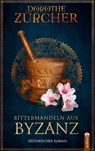 Bittermandeln aus Byzanz - Dorothe Zürcher - 9783862828494