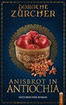 Anisbrot in Antiochia - Dorothe Zürcher - 9783862828692