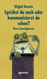 Sprichst du noch, oder kommunizierst du schon? - Wiglaf Droste - 9783862870332