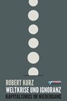 Weltkrise und Ignoranz - Robert Kurz - 9783862870646