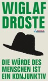 Die Würde des Menschen ist ein Konjunktiv - Wiglaf Droste ; Archi W. Bechlenberg - 9783862871032