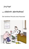 Einfach abschalten! - Jörg Vogel - 9783862891375