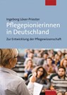 Pflegepionierinnen in Deutschland - Ingeborg Löser-Priester - 9783863214425
