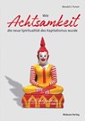 Wie Achtsamkeit die neue Spiritualität des Kapitalismus wurde - Ronald E. Purser - 9783863215835