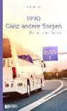 1990 - Ganz andere Sorgen -  - 9783863270308