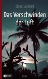 Das Verschwinden der Luft - Christian Kahl - 9783863270414