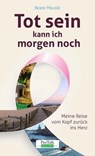Tot sein kann ich morgen noch - Beate Mäusle - 9783863270728
