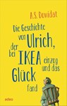 Die Geschichte von Ulrich, der bei Ikea einzog und das Glück fand - A. S. Dowidat - 9783863342777