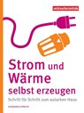Strom und Wärme selbst erzeugen - Johannes Spruth - 9783863361815