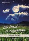 Der Mond ist aufgegangen - CLAUDIUS,  Matthias - 9783863384180