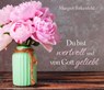 Du bist wertvoll und von Gott geliebt - Margret Birkenfeld - 9783863535964