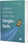 Sieben Mythen über das Single-Sein - Sam Allberry - 9783863537890